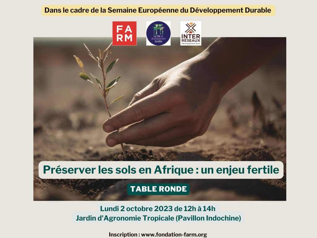 able ronde co-organisée par la Fondation FARM - Préserver les sols en Afrique : un enjeu fertile  
